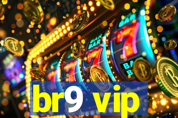 br9 vip